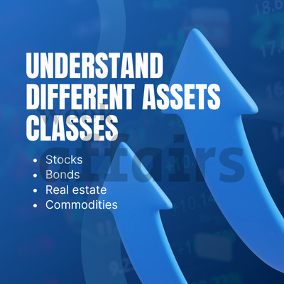 Understanding Different Asset Classes and Their Role in Your Finances